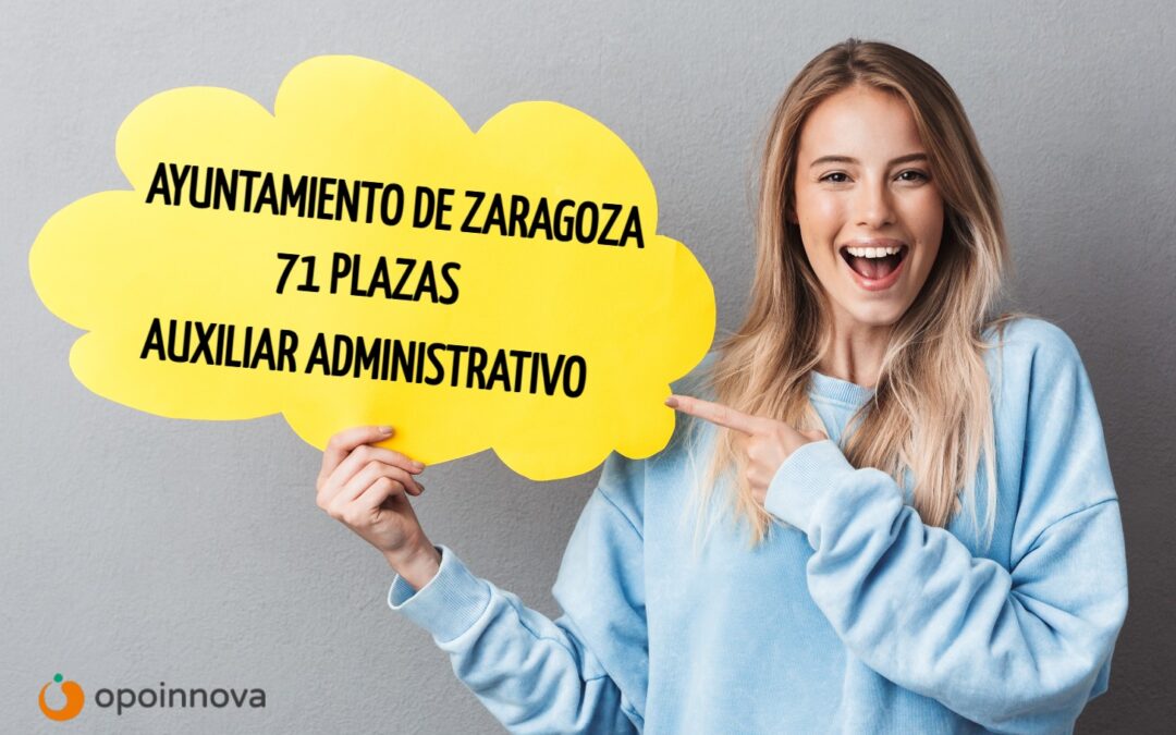 El Ayuntamiento de Zaragoza convoca por turno libre 7️⃣1️⃣ plazas de Auxiliar Administrativo