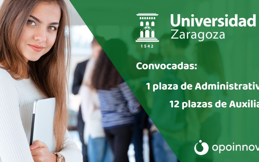 La Universidad de Zaragoza convoca 13 plazas de Auxiliar y Administrativo