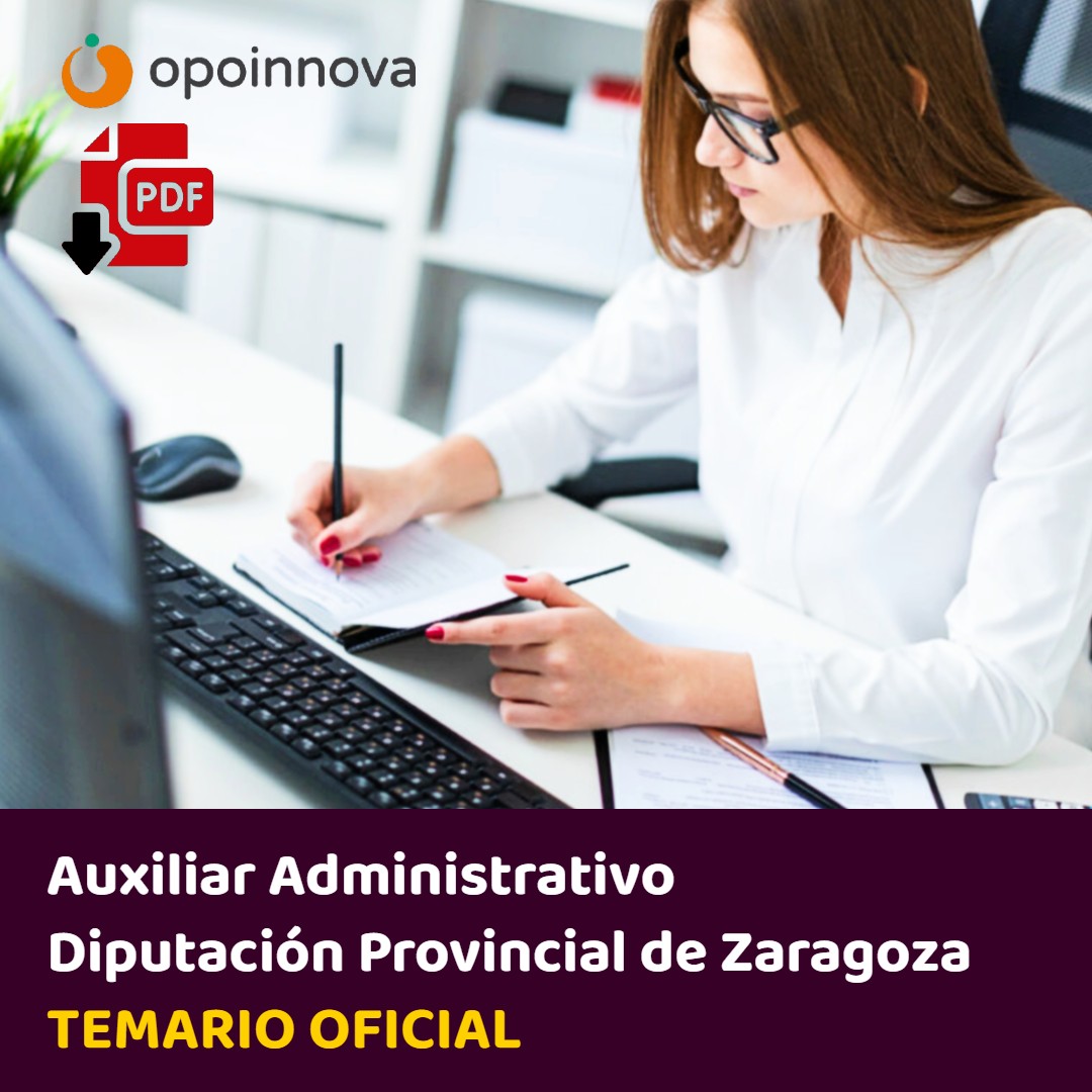 Temario Auxiliar Administrativo Diputación de Zaragoza (DPZ) Temario Auxiliar Administrativo Diputación de Zaragoza (DPZ)