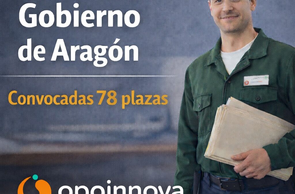 Ordenanza del Gobierno de Aragón. 78 plazas convocadas